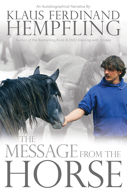 THE MESSAGE FROM THE HORSE ALSO BY Klaus Ferdinand Hempfling - photo 1