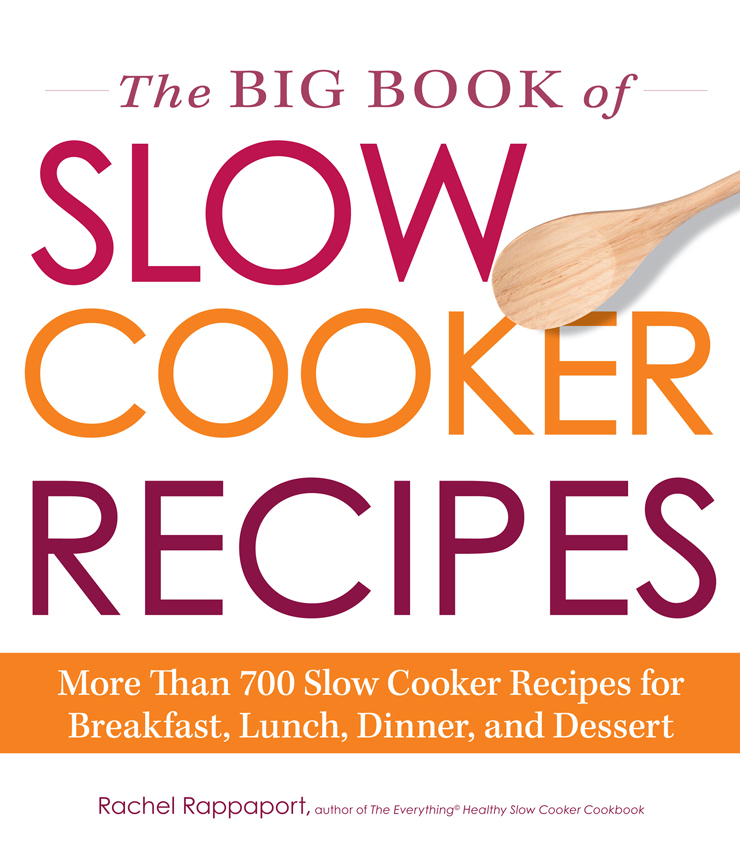 The BIG BOOK of SLOW COOKER RECIPES More Than 700 Slow Cooker Recipes for - photo 1