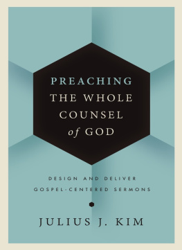 Julius Kim - Preaching the Whole Counsel of God: Design and Deliver Gospel-Centered Sermons