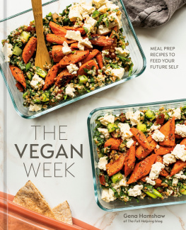 Gena Hamshaw The Vegan Week: Meal Prep Recipes to Feed Your Future Self [A Cookbook]