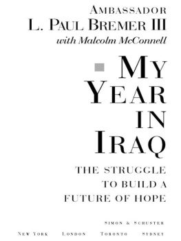 Ambassador L. Paul Bremer III My Year in Iraq: The Struggle to Build a Future of Hope