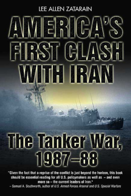 Lee Allen Zatarain - Americas First Clash with Iran: The Tanker War, 1987-88