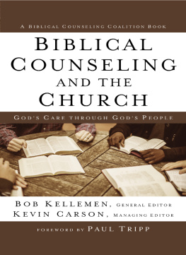 Bob Kellemen - Biblical Counseling and the Church: Gods Care Through Gods People