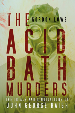 Gordon Lowe The Acid Bath Murders: The Trials and Liquidations of John George Haigh