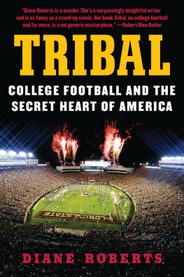 Diane Roberts - Tribal: College Football and the Secret Heart of America
