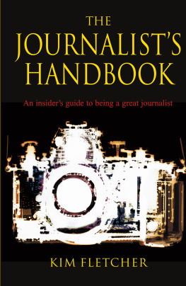 Kim Fletcher - The Journalists Handbook: An Insiders Guide to Being a Great Journalist