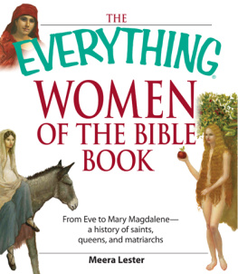 Meera Lester - The Everything Women of the Bible Book: From Eve to Mary Magdalene--a history of saints, queens, and matriarchs