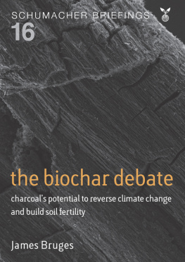 James Bruges - The Biochar Debate: Charcoals Potential to Reverse Climate Change and Build Soil Fertility
