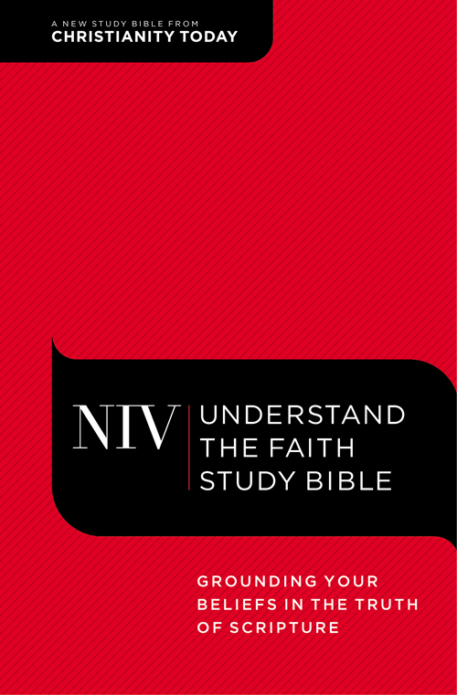 NIV UNDERSTAND THE FAITH STUDY BIBLE By the Editors of Christianity Today - photo 1