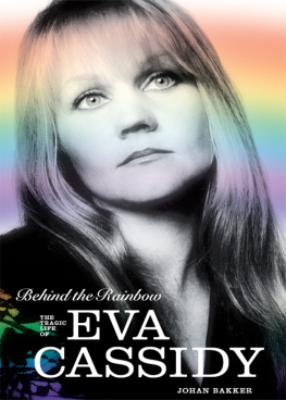 Johan Bakker Behind the Rainbow: The Story of Eva Cassidy