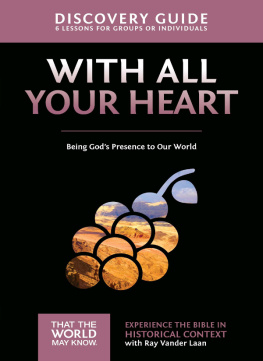 Ray Vander Laan With All Your Heart Discovery Guide: Being Gods Presence to Our World