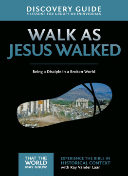 Ray Vander Laan - Walk as Jesus Walked Discovery Guide: Being a Disciple in a Broken World