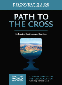 Ray Vander Laan The Path to the Cross Discovery Guide: Embracing Obedience and Sacrifice