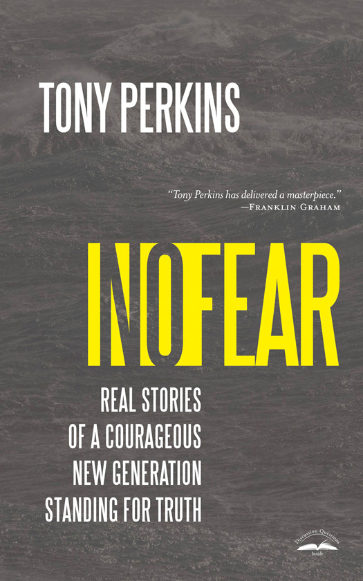 Praise for No Fear Tony Perkins has delivered a masterpiece We as Christians - photo 1