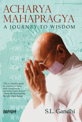 Sohan Lal Gandhi - Acharya Mahapragya: A Journey to Wisdom