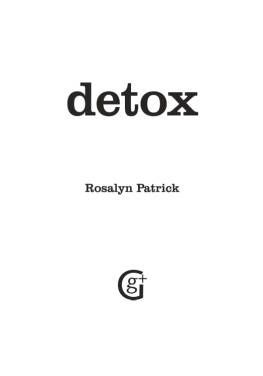 Rosalyn Patrick Detox: Eating, diet, detox and exercise plans; Natural Remedies