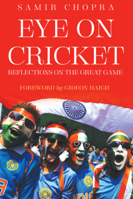 Samir Chopra - Eye on Cricket: Reflections on the Great Game