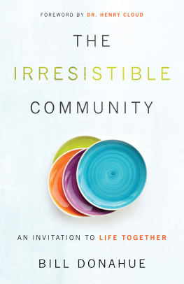 Bill Donahue - The Irresistible Community: An Invitation to Life Together