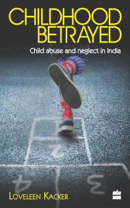 Loveleen Kacker - Childhood Betrayed: Child Abuse and Neglect in India