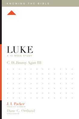 C. D. Jimmy Agan III - Luke: A 12-Week Study