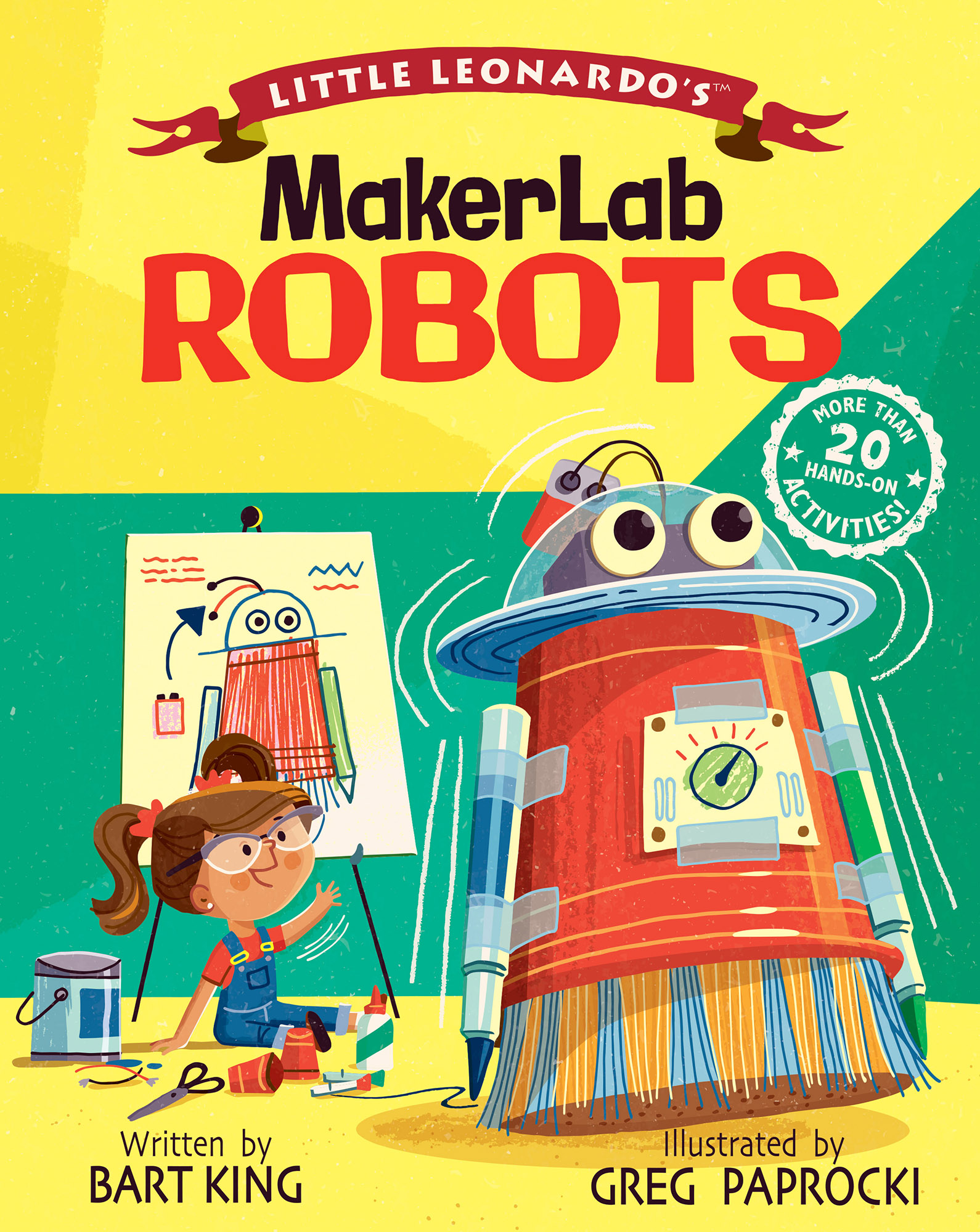 Little Leonardos MakerLab Robots Written by Bart King Illustrated by Greg - photo 1