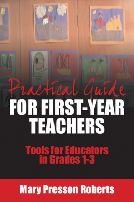 Mary Presson Roberts Practical Guide for First-Year Teachers: Tools for Educators in Grades 1-3