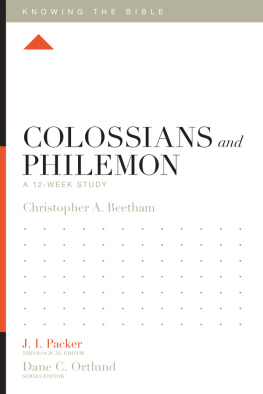 Christopher A. Beetham Colossians and Philemon: A 12-Week Study