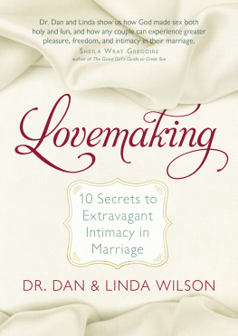 Dan Wilson - Lovemaking: 10 Secrets to Extravagant Intimacy in Marriage