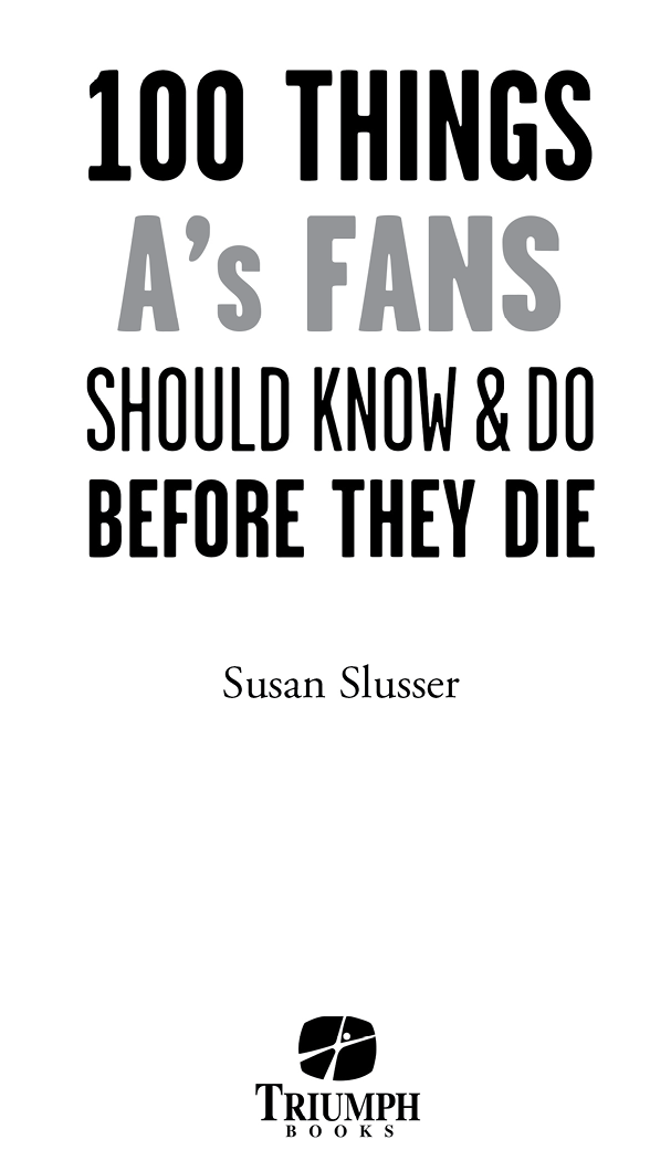 In memory of Joyce Slusser a true As fan Contents Foreword by Billy Beane The - photo 2