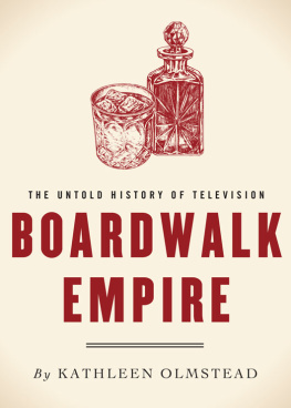 Kathleen Olmstead Boardwalk Empire: The Untold History of Television