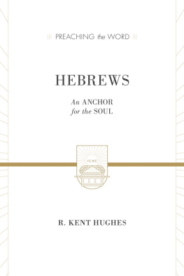 R. Kent Hughes - Hebrews (2 volumes in 1 / ESV Edition): An Anchor for the Soul