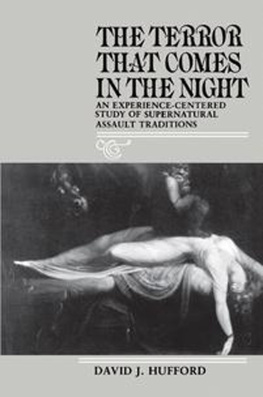 David J. Hufford - The Terror That Comes in the Night: An Experience-Centered Study of Supernatural Assault Traditions