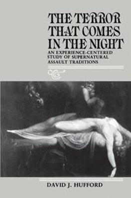 David J. Hufford The Terror That Comes in the Night: An Experience-Centered Study of Supernatural Assault Traditions