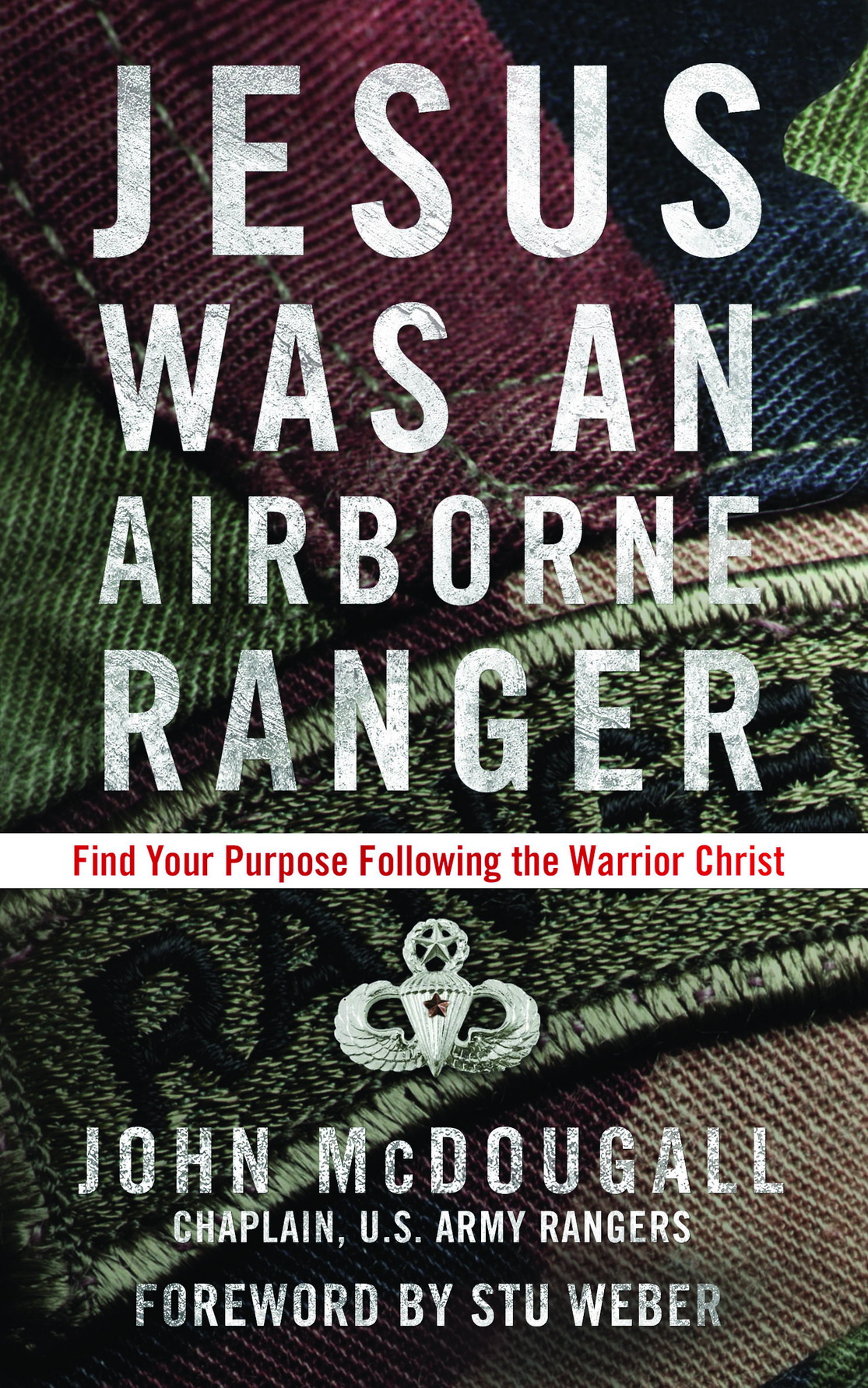 Praise for Jesus Was an Airborne Ranger John McDougall gets it This - photo 1