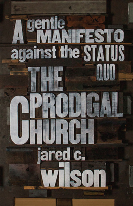 Jared C. Wilson - The Prodigal Church: A Gentle Manifesto Against the Status Quo