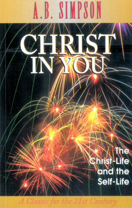 A. B. Simpson Christ in You: The Christ-Life and the Self-Life