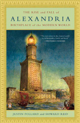 Justin Pollard The Rise and Fall of Alexandria: Birthplace of the Modern World