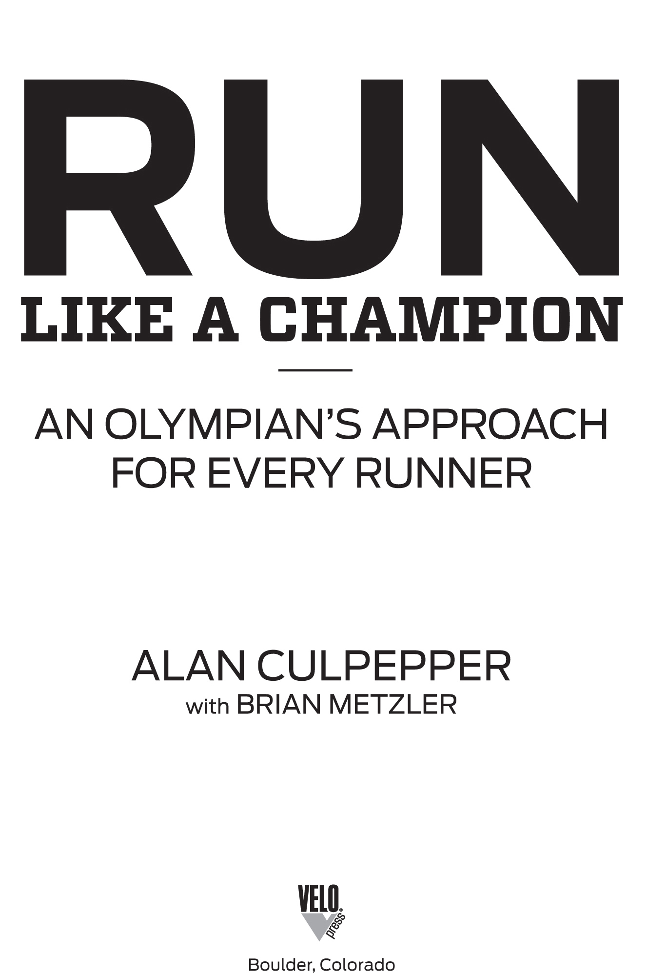 Run Like a Champion An Olympians Approach for Every Runner - image 2