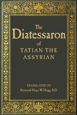 Tatian the Assyrian - The Diatessaron of Tatian