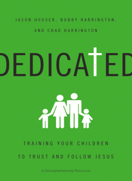 Jason Houser Dedicated: Training Your Children to Trust and Follow Jesus