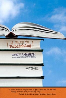 Ed Cyzewski - A Path to Publishing: What I Learned by Publishing a Nonfiction