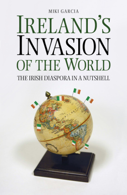 Miki Garcia - Irelands Invasion of the World: The Irish Diaspora in a Nutshell