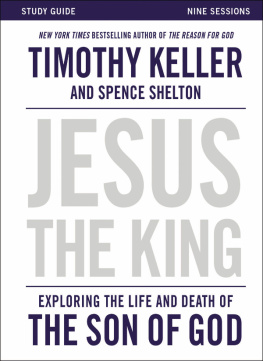 Timothy Keller - Jesus the King Study Guide: Exploring the Life and Death of the Son of God