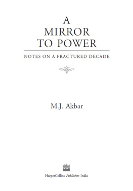 M J Akbar A Mirror to Power: Notes on a Fractured Decade