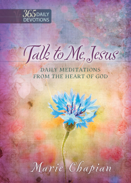 Marie Chapian Talk to Me Jesus: 365 Daily Meditations From the Heart of God