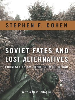 Stephen F. Cohen Soviet Fates and Lost Alternatives: From Stalinism to the New Cold War