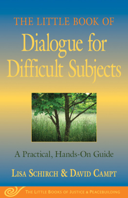 Lisa Schirch - The Little Book of Dialogue for Difficult Subjects: A Practical, Hands-On Guide