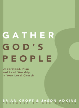 Brian Croft - Gather Gods People: Understand, Plan, and Lead Worship in Your Local Church