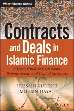 Hussein Kureshi - Contracts and Deals in Islamic Finance: A Users Guide to Cash Flows, Balance Sheets, and Capital Structures