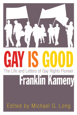 Michael G. Long Gay Is Good: The Life and Letters of Gay Rights Pioneer Franklin Kameny